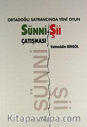 Ortadoğu Satrancında Yeni Oyun: Sünni - Şii Çatışması