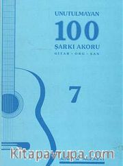 Unutulmayan 100 Şarkı Akoru -7 <br /> Gitar-Org-Şan
