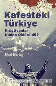 Kafesteki Türkiye <br /> Hıristiyanlar Neden Öldürüldü?