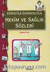 Eğrisiyle Doğrusuyla Hekim ve Sağlık Sözleri