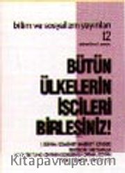 Bütün Ülkelerin İşçileri Birleşiniz!