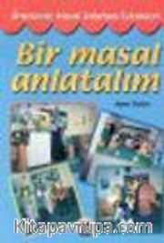 Bir Masal Anlatalım/Hikaye Anlatma Teknikleri