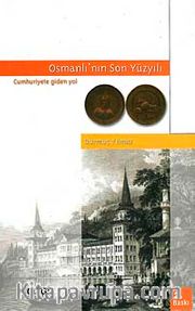 Osmanlı'nın Son Yüzyılı