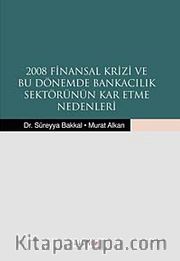 2008 Finansal Krizi ve Bu Dönemde Bankacılık Sektörünün Kar Etme Nedenleri