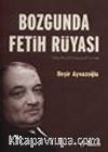 Bozgunda Fetih Rüyası:Yahya Kemal Beyatlı