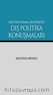 Mustafa Kemal Atatürk'ün Dış Politika Konuşmaları