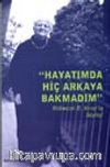 Hayatımda Hiç Arkaya Bakmadım/ Mübeccel Kıray ile Söyleşi