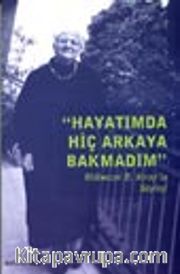 Hayatımda Hiç Arkaya Bakmadım/ Mübeccel Kıray ile Söyleşi