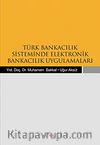 Türk Bankacılık Sisteminde Elektronik Bankacılık Uygulamaları