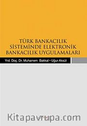Türk Bankacılık Sisteminde Elektronik Bankacılık Uygulamaları