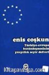 Türkiye-Avrupa Bütünleşmesinin Yüzyıllık Seyir Defteri