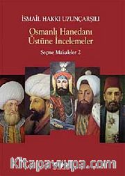 Osmanlı Hanedanı Üstüne İncelemeler / Seçme Makaleler 2