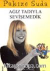 Ağız Tadıyla Sevişemedik