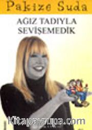 Ağız Tadıyla Sevişemedik