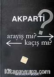 AK Parti? Arayış mı? Kaçış mı?