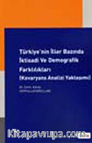 Türkiye'nin İller Bazında İktisadi ve Demografik Farklılıkları (Kovaryans Analizi Yaklaşımı)
