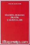 Sigorta Hukuku Pratik Çalışmaları