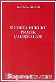 Sigorta Hukuku Pratik Çalışmaları