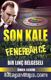Son Kale Fenerbahçe <br /> Bir Linç Belgeseli