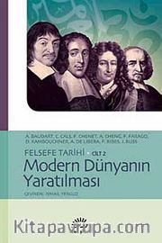Modern Dünyanın Yaratılması / Felsefe Tarihi Cilt 2