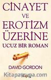 Cinayet ve Erotizm Üzerine Ucuz Bir Roman