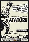 Mustafa Değil Mustafa Kemal 1 & Anekdotlarla ve Çizgilerle Atatürk