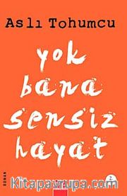 Yok Bana Sensiz Hayat