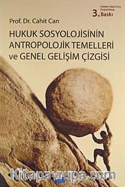 Hukuk Sosyolojisinin Antropolojik Temelleri ve Genel Gelişim Çizgisi