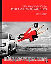 Reklam Fotoğrafçılığı <br /> Dijital Teknoloji Çağında