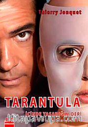 Tarantula <br /> İçinde Yaşadığım Deri