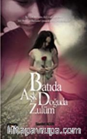 Batıda Aşk Doğuda Zulüm