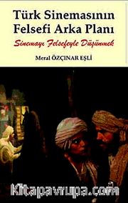 Türk Sinemasının Felsefi Arka Planı <br /> Sinemayı Felsefeyle Düşünmek