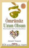 Ömrünüz Uzun Olsun & Bilimsel Gerçeklerle Sağlıklı ve Uzun Yaşama Klavuzu