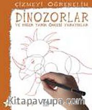 Dinozorlar ve Diğer Tarih Öncesi Yaratıklar / Çizmeyi Öğrenelim