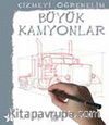 Büyük Kamyonlar / Çizmeyi Öğrenelim