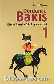 Dördüncü Bakış 1 <br /> Kürt Milliyetçiliği'nin Altyapı Analizi