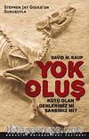 Yok Oluş & Kötü Olan Genlerimiz mi Şansımız mı?
