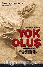 Yok Oluş <br /> Kötü Olan Genlerimiz mi Şansımız mı?