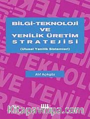 Bilgi-Teknoloji ve Yenilik Üretim Stratejisi <br /> Ulusal Yenilik Sistemleri