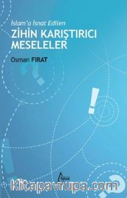 İslam’a İsnat Edilen Zihin Karıştırıcı Meseleler