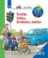 Trafik: Yollar, Arabalar, Işıklar /  Neden, Niçin, Nasıl? Serisi