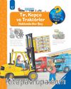 Tır, Kepçe ve Traktörler Hakkında Her Şey / Neden, Niçin, Nasıl? Serisi