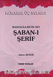 Rasullah'ın Ayı Şaban-ı Şerif / Mübarek Aylar -2