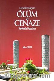 Lezzetleri Kaçıran Ölüm ve Cenaze Hakkında Meseleler