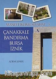 Çanakkale - Bandırma - Bursa - İznik / Manevi İklime Seyahat -5