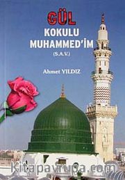 Gül Kokulu Muhammed'im (s.a.v.)