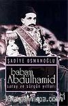 Babam Abdülhamid / Saray ve Sürgün Yılları