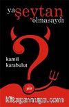 Ya Şeytan Olmasaydı