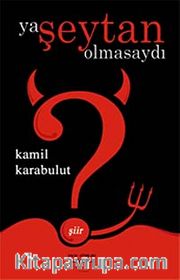 Ya Şeytan Olmasaydı
