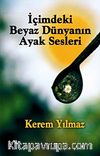 İçimdeki Beyaz Dünyanın Ayak Sesleri